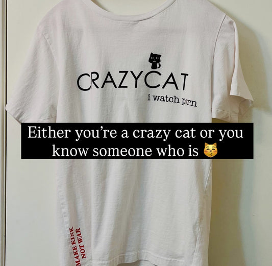Crazy Cat  - Make Kink Not War & I Watch Porn