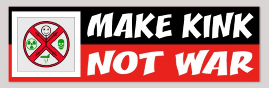 Make Kink Not War X-Cross Bumper Sticker