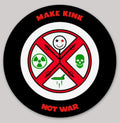Make Kink Not War Round Sticker