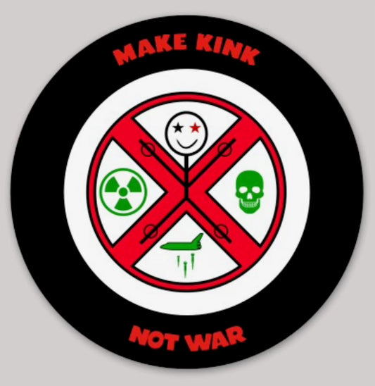 Make Kink Not War Round Sticker