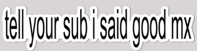 "tell your sub/dom i said" stickers