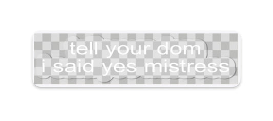 "tell your sub/dom i said" stickers