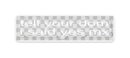 "tell your sub/dom i said" stickers