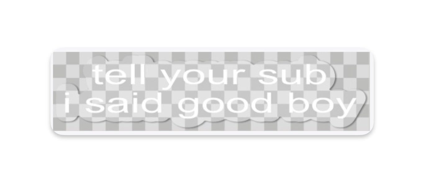 "tell your sub/dom i said" stickers