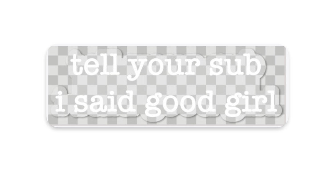 "tell your sub/dom i said" stickers
