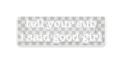 "tell your sub/dom i said" stickers