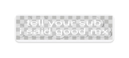 "tell your sub/dom i said" stickers